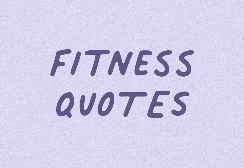 10 Fitness Motivation Quotes to Fire Up Your Fitness Regimen